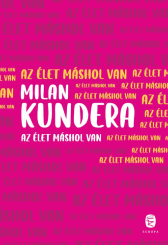 Milan Kundera - Az �let m�shol van