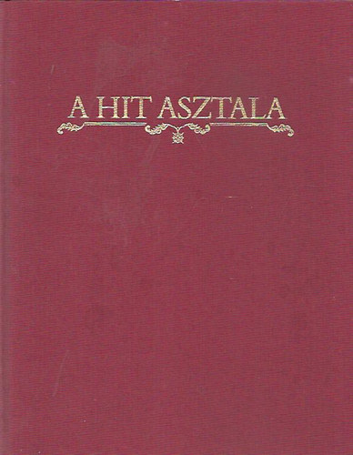 A hit asztala (Az ldozattl az istentiszteletig)