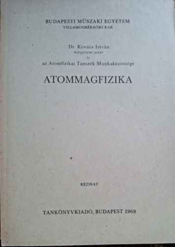 Dr. Kov�cs Istv�n - Atommagfizika - k�zirat