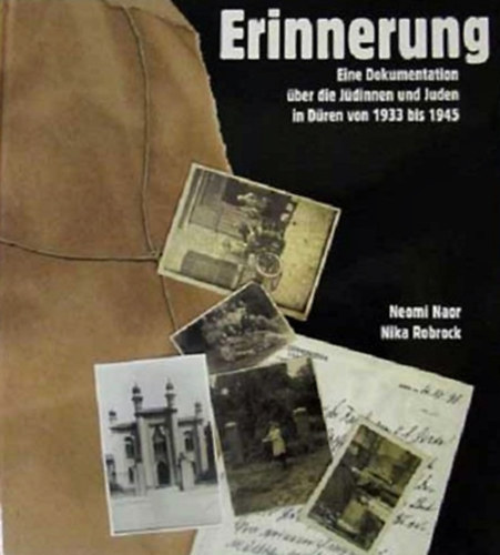 Erinnerung - Eine Dokumentation ber die Jdinnen und Juden in Dren von 1933 bis 1945