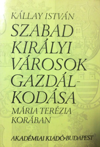 Szabad kirlyi vrosok gazdlkodsa Mria Terzia korban