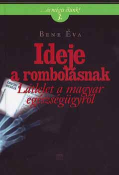 Bene va - Ideje a rombolsnak - Ltlelet a magyar egszsggyrl