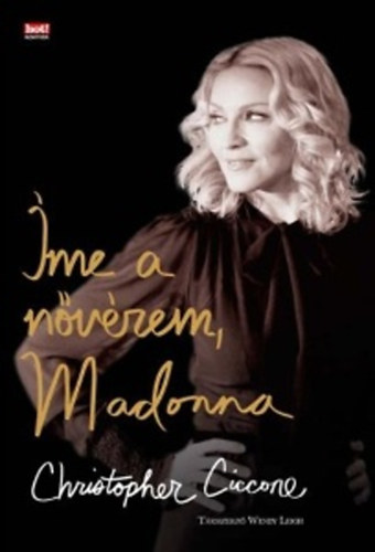 Borus Judit  Christopher Ciccone (szerk.), Mzsik Imre (ford.) - me a nvrem, Madonna (Life with My Sister Madonna)