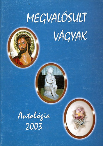 Megval�sult v�gyak - Antol�gia 2003
