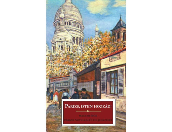 P�rizs, isten hozz�d!   (P�rizsi magyarok - A p�rizsi l�ny - Chez Rozalie)