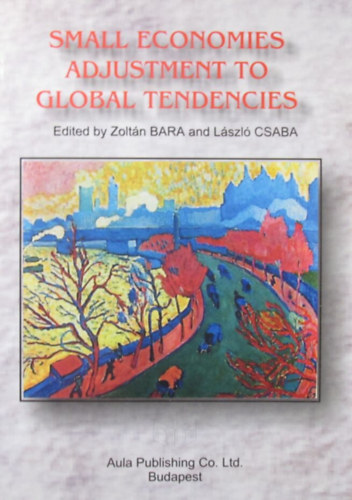 Zoltn Bara - Lszl Csaba  (Edit.) - Small Economies Adjustment to Global Tendencies