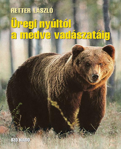 Retter Lszl - regi nyltl a medve vadszatig