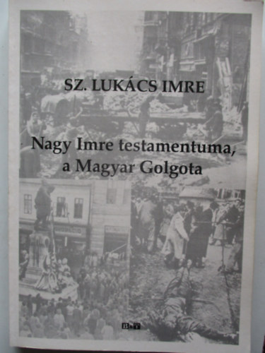 Nagy Imre testamentuma, a Magyar Golgota