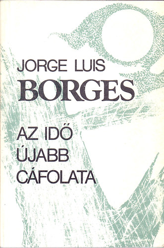 Jorge Luis Borges - Az id jabb cfolata
