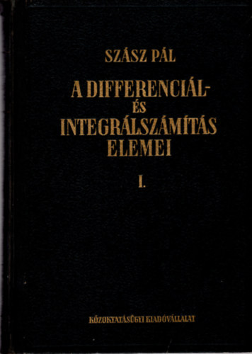 Sz�sz P�l - A differenci�l- �s integr�lsz�m�t�s elemei I.