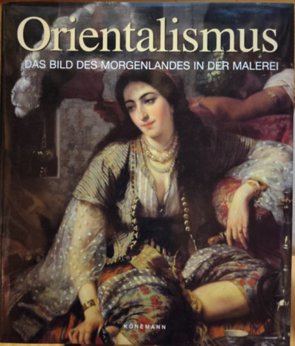 Orientalismus. Das Bild des Morgenlandes in der Malerei