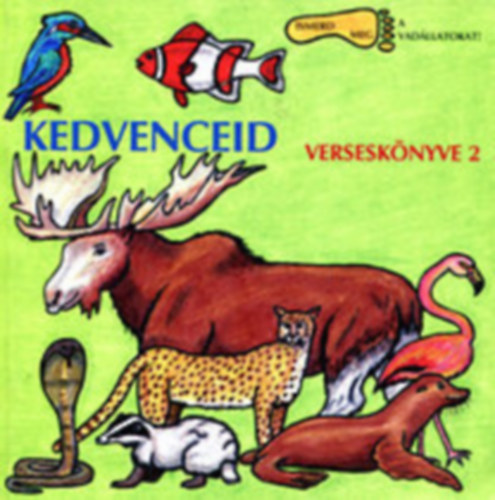 Kedvenceid versesk�nyve 1-2:Kedvenceid versesk�nyve 2. (Ismerd meg a vadon �l� �llatokat!)