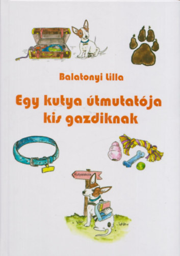 Balatonyi Lilla - Egy kutya tmutatja kis gazdiknak