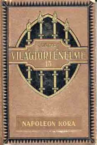 Tolnai vil�gt�rt�nelme XV.: Napoleon kora