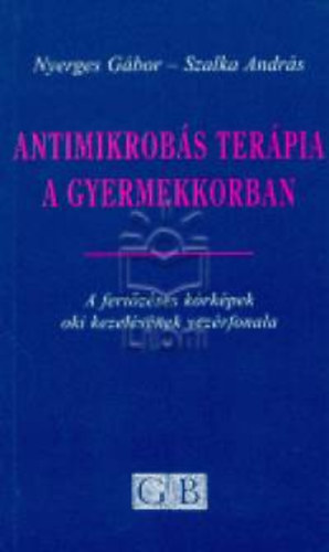 Nyerges Gbor; Szalka Andrs - Antimikrobs terpia a gyermekkorban