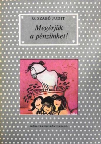 G. Szab Judit - Megrjk a pnznket!