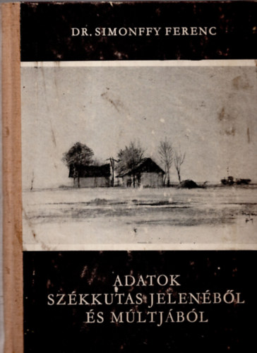 Adatok Sz�kkutas jelen�b�l �s m�ltj�b�l