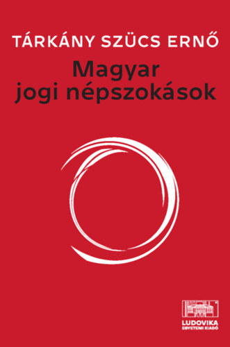T�rk�ny Sz�cs Ern� - Magyar jogi n�pszok�sok
