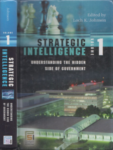 Strategic Intelligence Volume 1 (Understanding the Hidden Side of Government)
