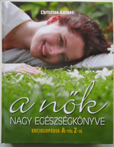 A n�k nagy eg�szs�gk�nyve (Enciklop�dia A-Z-ig)