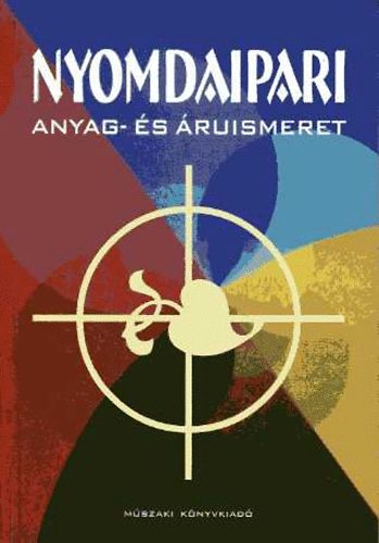 Nyomdaipari anyag- �s �ruismeret