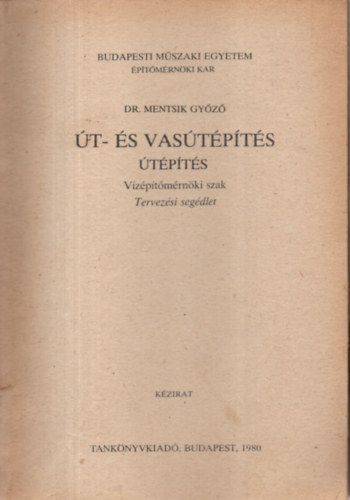 Dr. Mentsik Gy�z� - �t- �s vas�t�p�t�s - �t�p�t�s (V�z�p�t�m�rn�ki szak - Tervez�si seg�dlet)