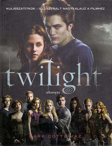 Twilight - alkonyat (Kulisszatitkok - illusztrlt nagykalauz a filmhez)