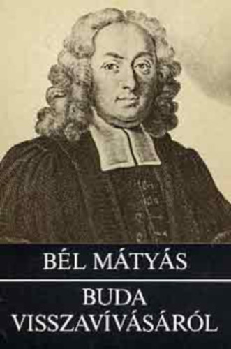 Buda visszav�v�s�r�l - Notita Hungariae Novae Histrorico Geographica (Megjelent Buda ostrom�nak 300. �vfordul�j�ra)