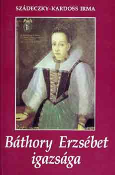 Bthory Erzsbet igazsga