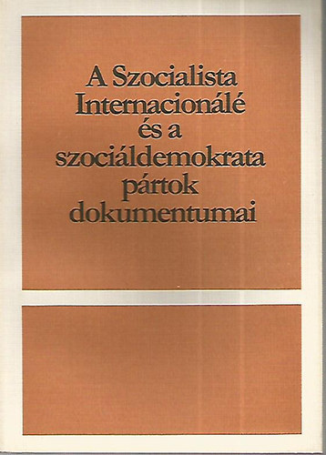 A Szocialista Internacionl s a szocildemokrata prtok dokumentumai