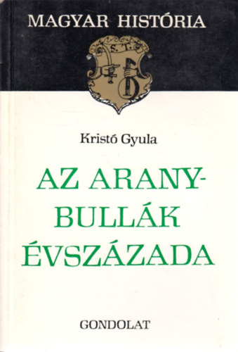Az Aranybull�k �vsz�zada (Magyar Hist�ria)