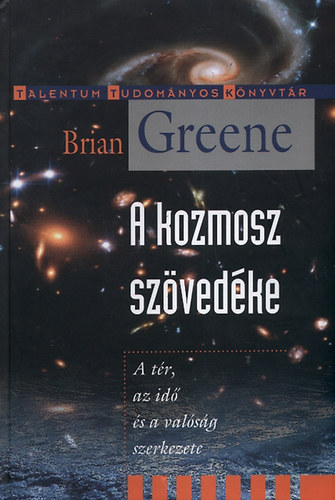 Brian Greene - A kozmosz szövedéke