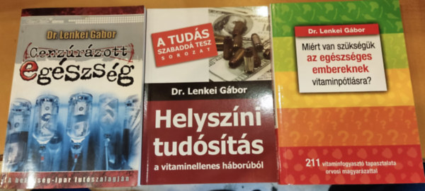 3 db Dr. Lenkei Gbor: Cenzrzott egszsg + Helyszni tudsts a vitaminellenes hborrl + Mirt van szksgk az egszsges embereknek vitaminptlsra?