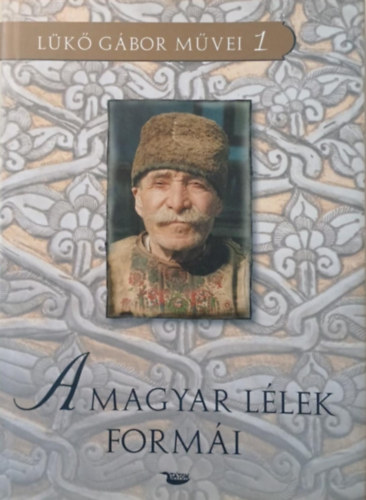 A magyar l�lek form�i (L�k� G�bor m�vei 1.)