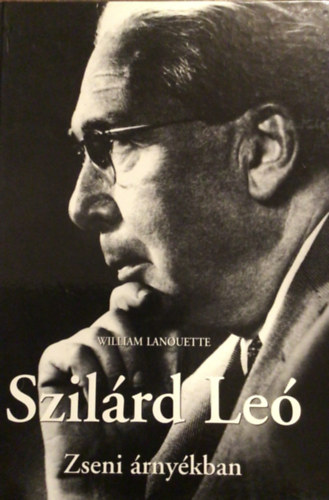 William Lanouette - Szilrd Le (zseni rnykban)