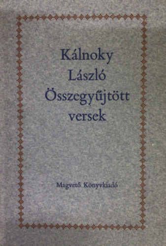 K�lnoky L�szl� �sszegy�jt�tt versek (1932-1978)