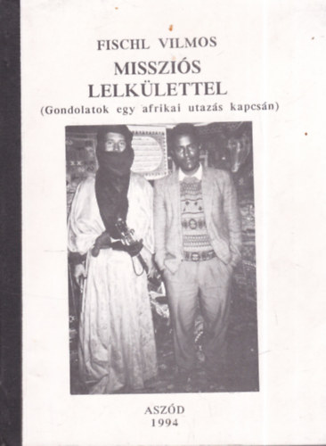 Misszi�s lelk�lettel - Gondolatok egy afrikai utaz�s kapcs�n (dedik�lt)