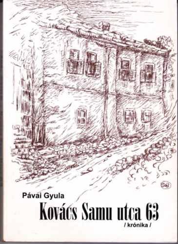 Pávai Gyula - Kovács Samu utca 63 (krónika) - DEDIKÁLT