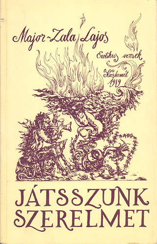 Major-Zala Lajos - J�tsszunk szerelmet - Erotikus versek