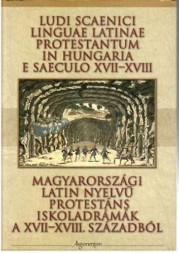 Magyarorszgi latin nyelv protestns iskoladrmk a XVII-XVIII...