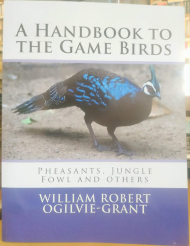 A Hand-book to the Game-Birds (�tmutat� a vad�szmadarakhoz)