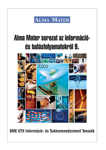 Alma Mater sorozat az informci- s tudsfolyamatokrl 9.