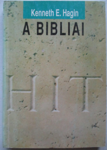 Kenneth E. Hagin - A Bibliai Hit