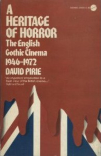 David Pirie - A Heritage of Horror: The English Gothic Cinema, 1946-1972 ("A horror rksge: Az angol gtikus mozi, 1946-1972" angol nyelven)