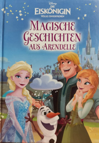 Walt Disney - Die Eisknigin vllig unverfroren: Magische Geschichten aus Arendelle