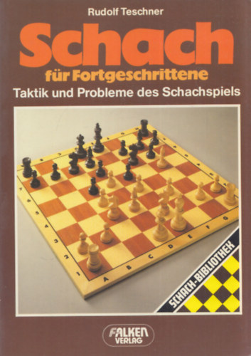 Schach fr Fortgeschrittene (Taktik und Probleme des Schachspiel)