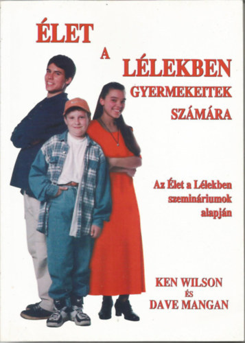 Ken Wilson; Dave Mangan - let a llekben gyermekeitek szmra