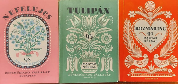3 db Npdalos knyv: Nefelejcs / Tulipn / Rozmaring (284 Magyar Npdal)