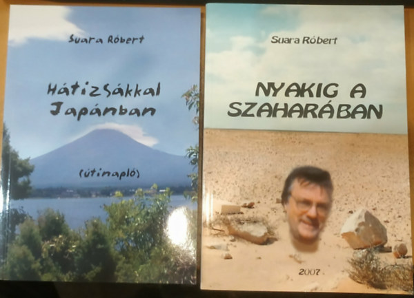 2 db Suara R�bert: Nyakig a szahar�ban (�s m�s t�rt�netek) + H�tizs�kkal Jap�nban (�tinapl�)