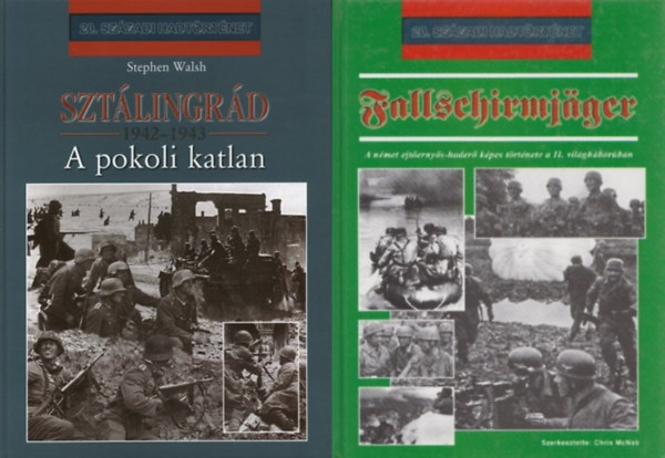 Chris McNab Stephen Walsh - 2 db könyv második világháborús német katonákról: Fallschirmjäger - A német ejtőernyős-haderő képes története a II. világháborúban + Sztálingrád 1942-1943 - A pokoli katlan